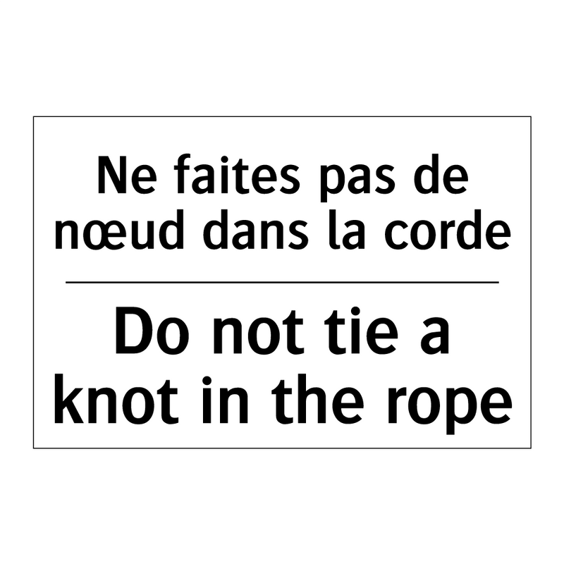 Ne faites pas de nœud dans la  /.../ - Do not tie a knot in the rope