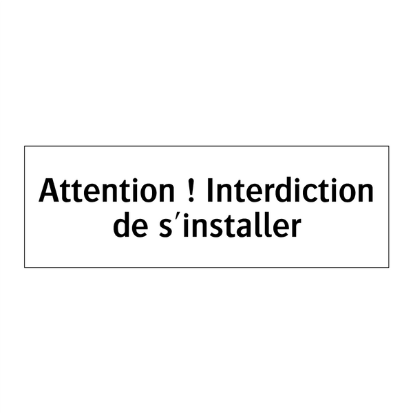 Attention ! Interdiction de s'installer