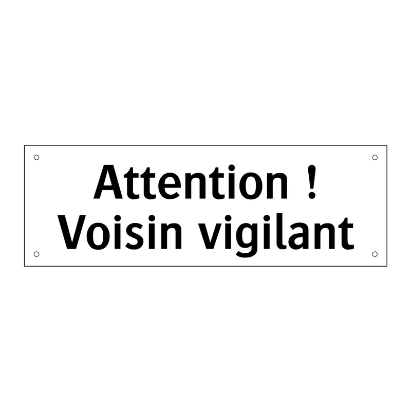 Attention ! Voisin vigilant
