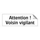 Attention ! Voisin vigilant