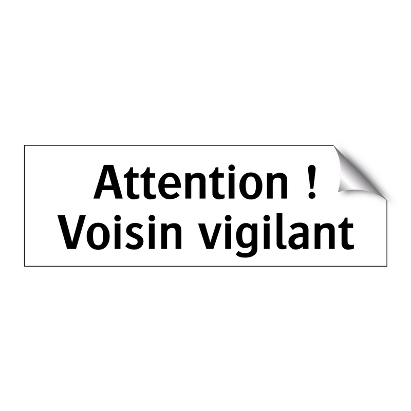 Attention ! Voisin vigilant