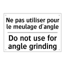 Ne pas utiliser pour le meulage  /.../ - Do not use for angle grinding