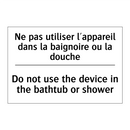 Ne pas utiliser l'appareil dans  /.../ - Do not use the device in the bathtub  /.../