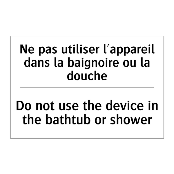 Ne pas utiliser l'appareil dans  /.../ - Do not use the device in the bathtub  /.../