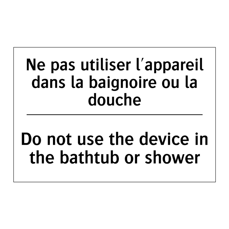 Ne pas utiliser l'appareil dans  /.../ - Do not use the device in the bathtub  /.../
