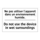Ne pas utiliser l'appareil dans  /.../ - Do not use the device in wet surroundings /.../