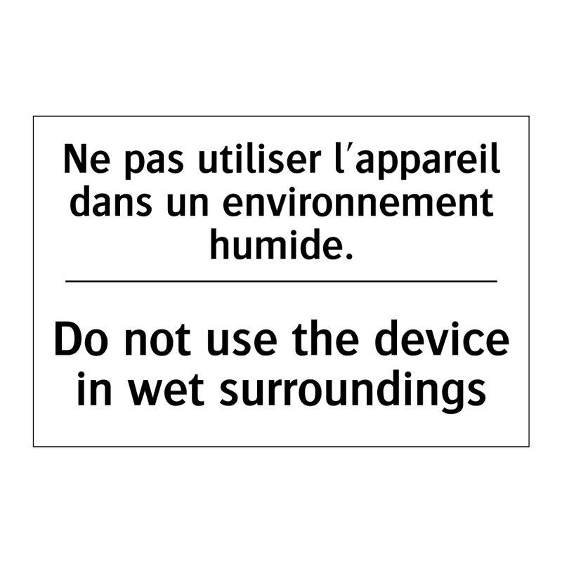 Ne pas utiliser l'appareil dans  /.../ - Do not use the device in wet surroundings /.../