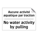 Aucune activité aquatique par  /.../ - No water activity by pulling