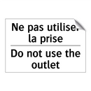 Ne pas utiliser la prise - Do not use the outlet