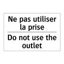 Ne pas utiliser la prise - Do not use the outlet