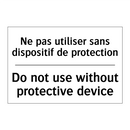 Ne pas utiliser sans dispositif  /.../ - Do not use without protective  /.../