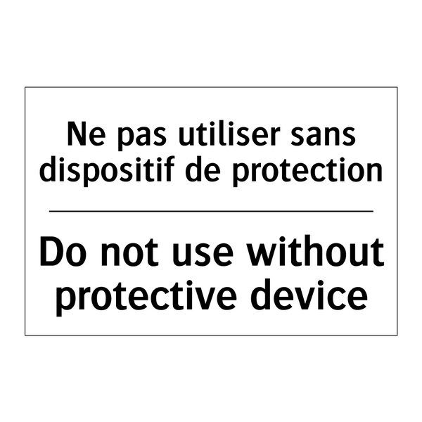 Ne pas utiliser sans dispositif  /.../ - Do not use without protective  /.../