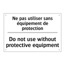 Ne pas utiliser sans équipement  /.../ - Do not use without protective  /.../