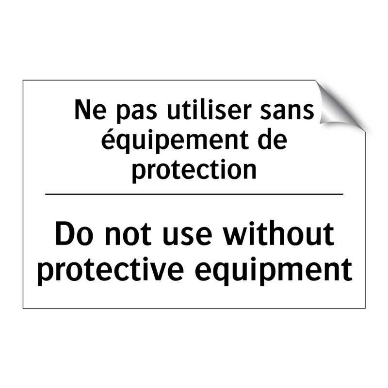 Ne pas utiliser sans équipement  /.../ - Do not use without protective  /.../