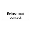 Évitez tout contact