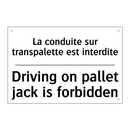 La conduite sur transpalette est  /.../ - Driving on pallet jack is forbidden /.../