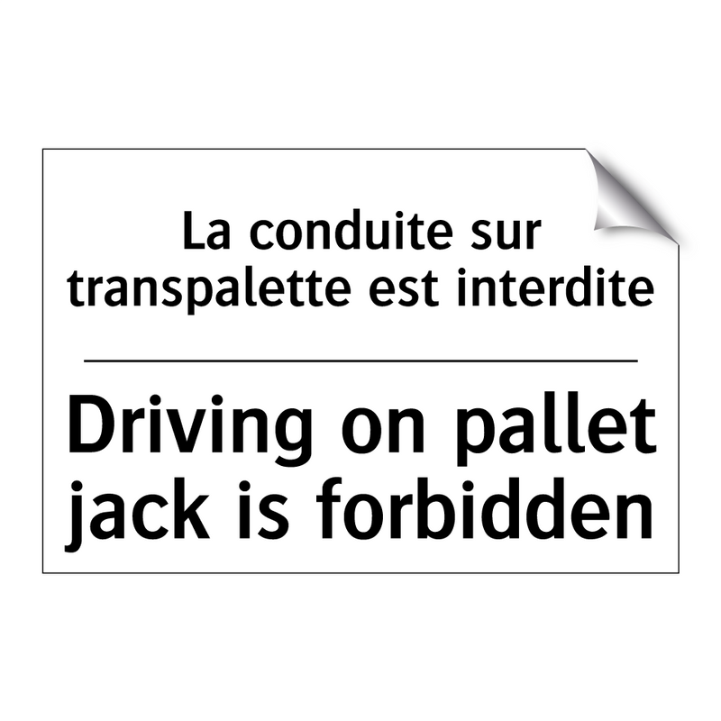 La conduite sur transpalette est  /.../ - Driving on pallet jack is forbidden /.../