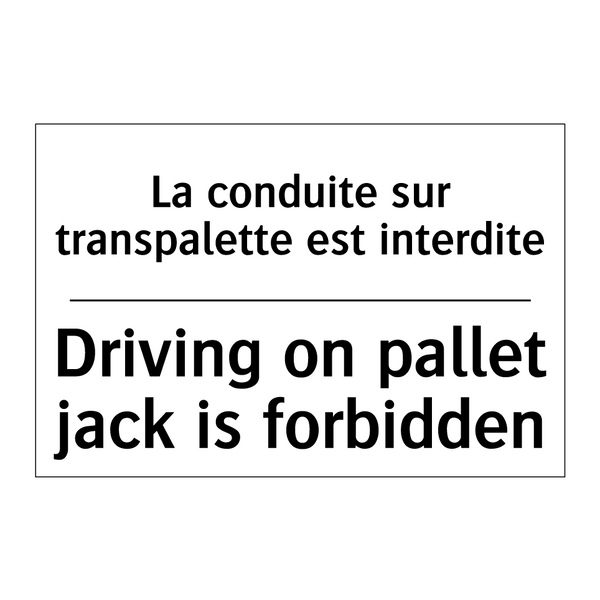 La conduite sur transpalette est  /.../ - Driving on pallet jack is forbidden /.../