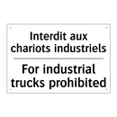 Interdit aux chariots industriels /.../ - For industrial trucks prohibited /.../