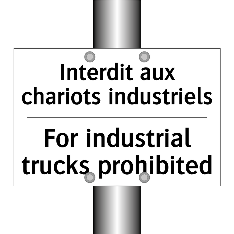 Interdit aux chariots industriels /.../ - For industrial trucks prohibited /.../