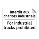 Interdit aux chariots industriels /.../ - For industrial trucks prohibited /.../