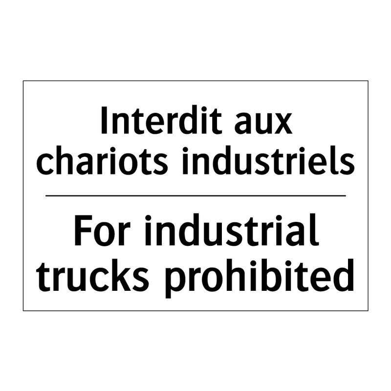 Interdit aux chariots industriels /.../ - For industrial trucks prohibited /.../