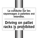 La conduite sur les rayonnages  /.../ - Driving on pallet racks is prohibited /.../