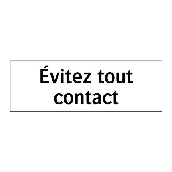 Évitez tout contact