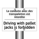 La conduite avec des transpalettes  /.../ - Driving with pallet jacks is forbidden /.../
