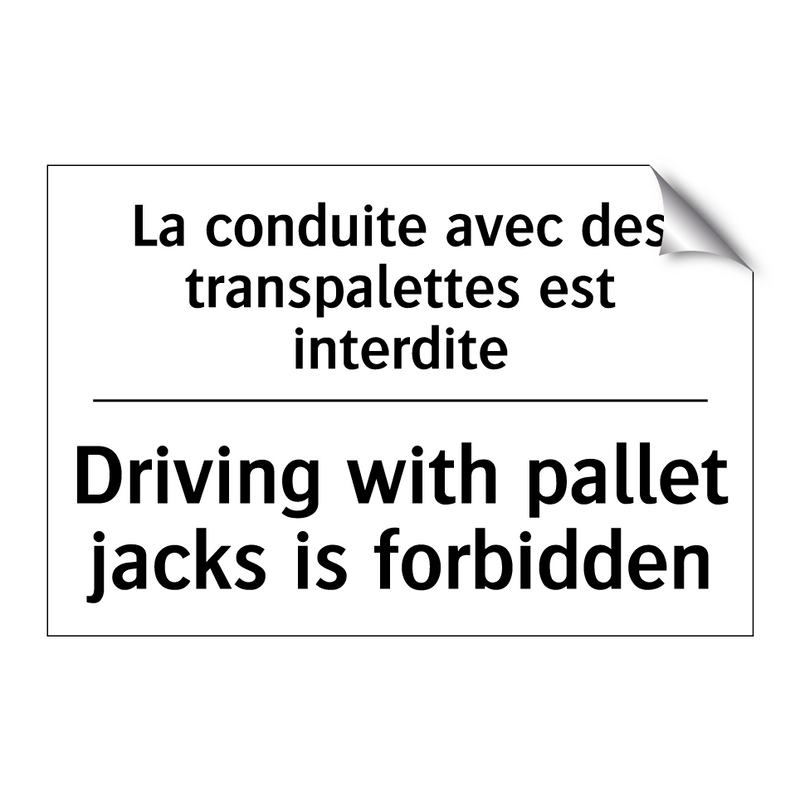 La conduite avec des transpalettes  /.../ - Driving with pallet jacks is forbidden /.../