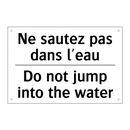 Ne sautez pas dans l'eau - Do not jump into the water