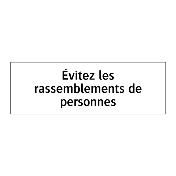 Évitez les rassemblements de personnes