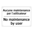 Aucune maintenance par l'utilisateur /.../ - No maintenance by user