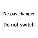 Ne pas changer - Do not switch
