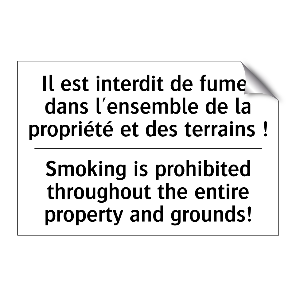 Il est interdit de fumer dans  /.../ - Smoking is prohibited throughout  /.../