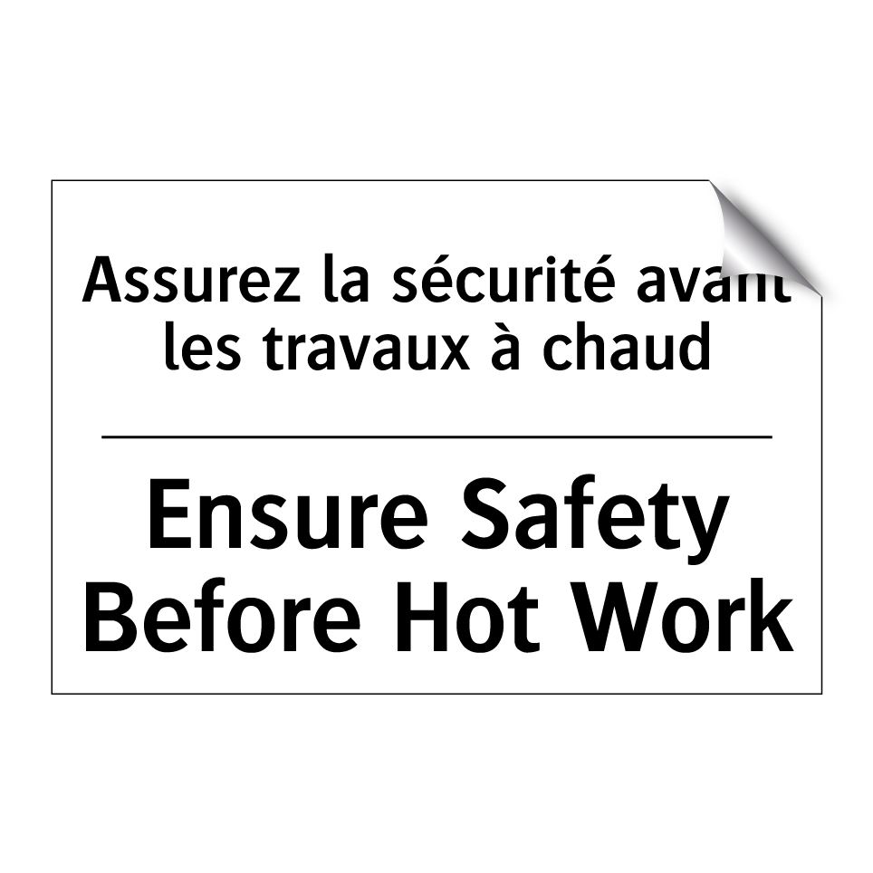 Assurez la sécurité avant les  /.../ - Ensure Safety Before Hot Work