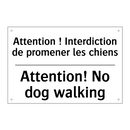 Attention ! Interdiction de promener  /.../ - Attention! No dog walking