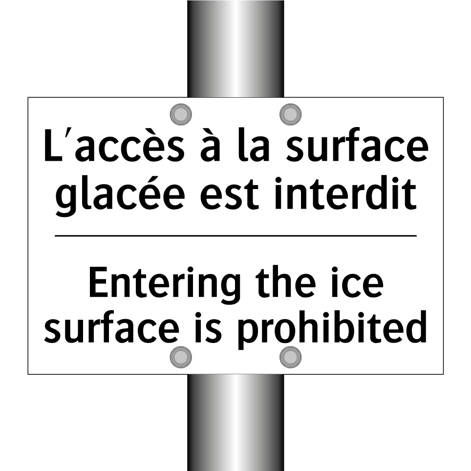 L'accès à la surface glacée est  /.../ - Entering the ice surface is prohibited /.../