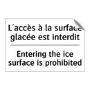 L'accès à la surface glacée est  /.../ - Entering the ice surface is prohibited /.../