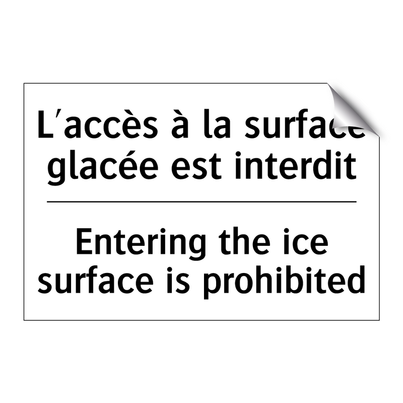 L'accès à la surface glacée est  /.../ - Entering the ice surface is prohibited /.../