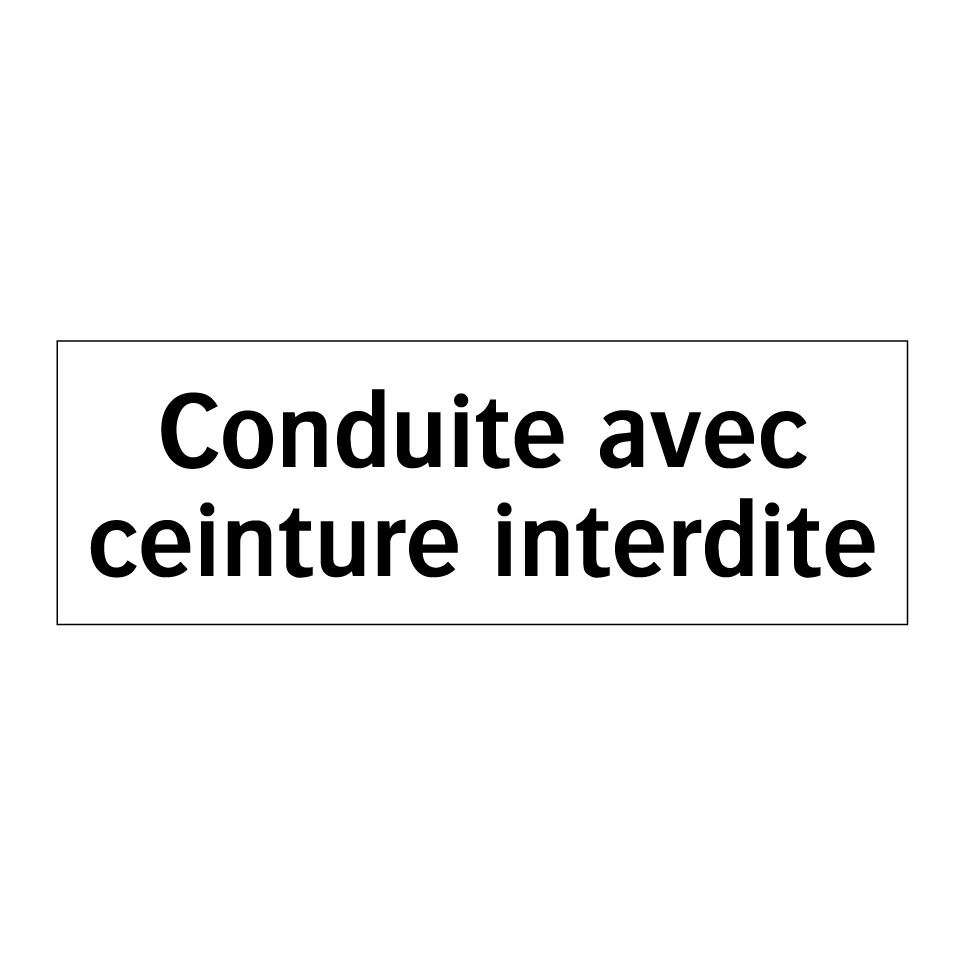 Conduite avec ceinture interdite