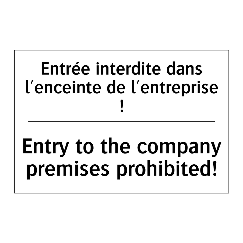 Entrée interdite dans l'enceinte  /.../ - Entry to the company premises  /.../