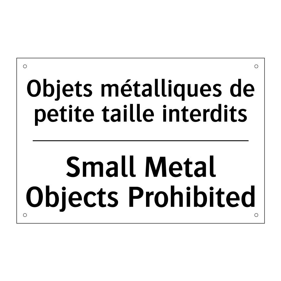 Objets métalliques de petite taille  /.../ - Small Metal Objects Prohibited
