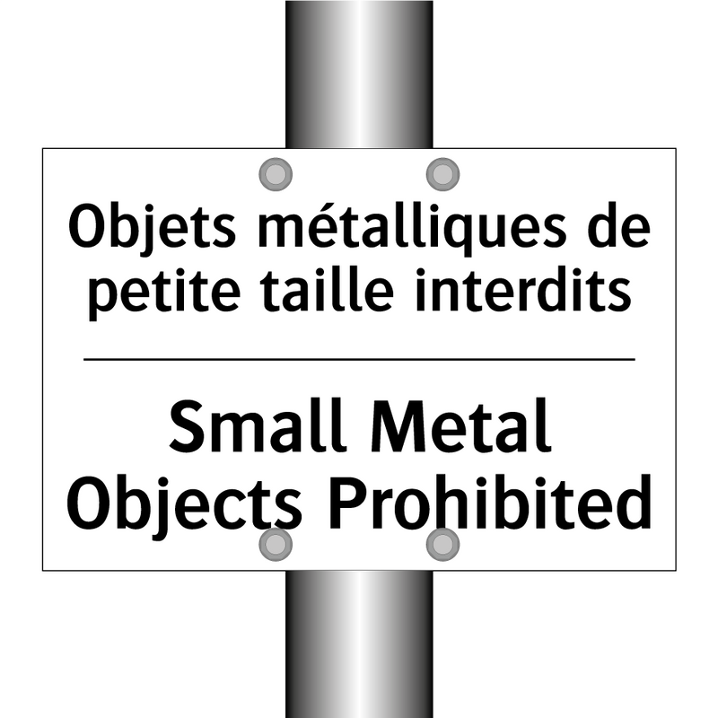 Objets métalliques de petite taille  /.../ - Small Metal Objects Prohibited