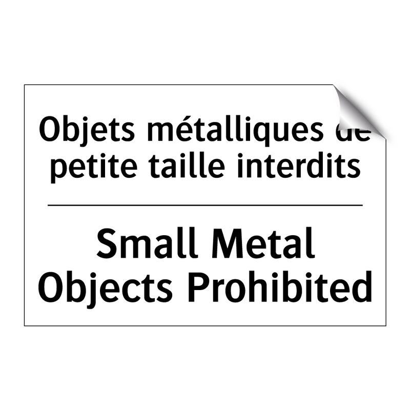 Objets métalliques de petite taille  /.../ - Small Metal Objects Prohibited