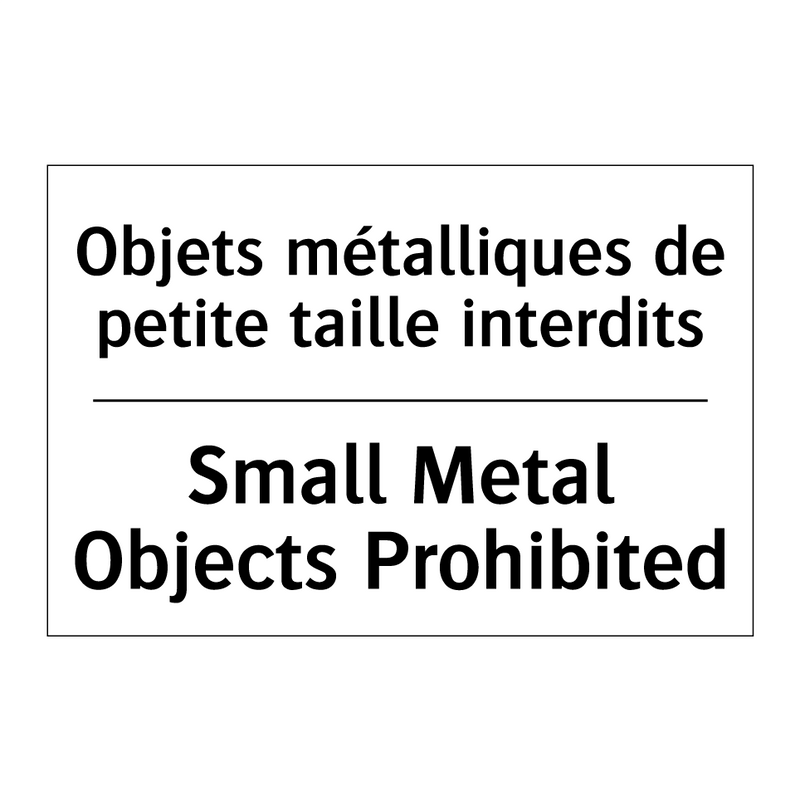 Objets métalliques de petite taille  /.../ - Small Metal Objects Prohibited