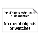 Pas d'objets métalliques ni de  /.../ - No metal objects or watches