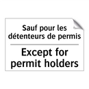 Sauf pour les détenteurs de permis /.../ - Except for permit holders