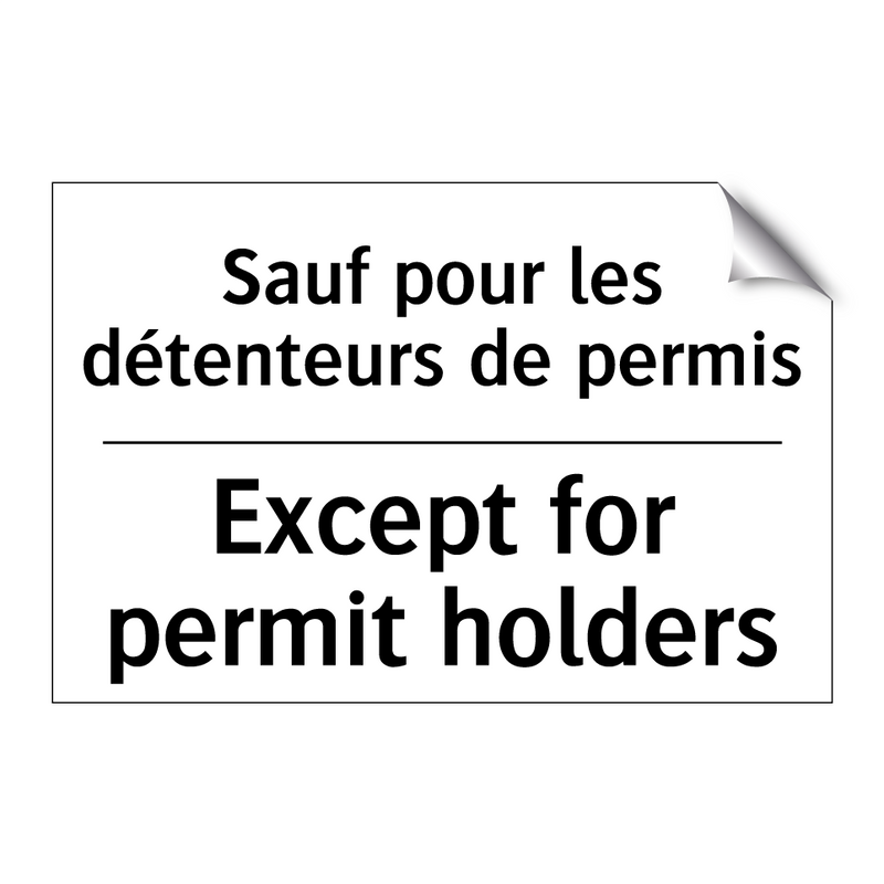 Sauf pour les détenteurs de permis /.../ - Except for permit holders
