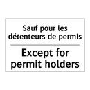 Sauf pour les détenteurs de permis /.../ - Except for permit holders